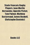 Produkt-Bild: Stade Fran Ais Rugby Players: Juan Mart N Hern Ndez, Agust N Pichot, Tom Palmer, Mathieu Bastareaud, James Haskell, Christophe Dominici