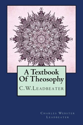 A TEXTBOOK OF THEOSOPHY, by Charles Webster Leadbeater