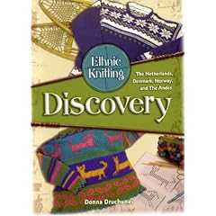Ethnic Knitting: Discovery: The Netherlands, Denmark, Norway, and The Andes