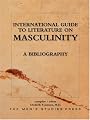 International Guide to Literature on Masculinity (Msp Bibliography)