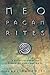 Neopagan Rites: A Guide to Creating Public Rituals that Work