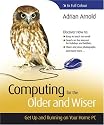 Computing for the Older and Wiser: Get Up and Running on Your Home PC (Older & Wiser)