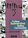 Attitude 3: The New Subversive Online Cartoonists