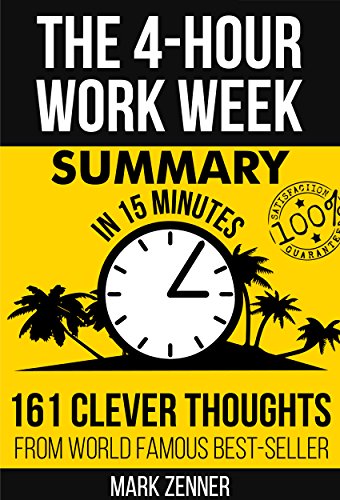 The 4-Hour Work Week Summary: 161 Clever Thoughts From World Famous Best-Seller (The 4-Hour Work Week - Book Summary - Passive Income) (4 hour work week)