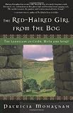 The Red-Haired Girl from the Bog: The Landscape of Celtic Myth and Spirit