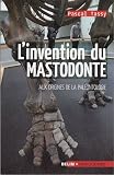 L'invention du mastodonte : Aux origines de la pal�ontologie