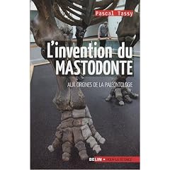 L'invention du mastodonte : Aux origines de la pal�ontologie