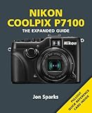 Nikon Coolpix P7100 : the expanded guide