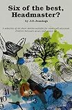 Six of the best, Headmaster? : a selection of six short stories suitable for most well educated children between seven and grown up