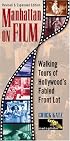 Manhattan on Film Updated Edition : Walking Tours of Hollywood's Fabled Front Lot