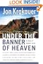 Under the Banner of Heaven: A Story of Violent Faith
