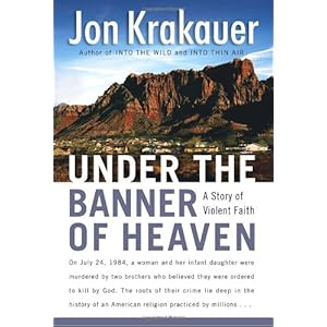Under the Banner of Heaven: A Story of Violent Faith
