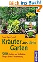 Kr�uter aus dem Garten: 500 K�chen- und Heilkr�uter, Pflege, Sorten, Verwendung