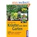Kr�uter aus dem Garten: 500 K�chen- und Heilkr�uter, Pflege, Sorten, Verwendung