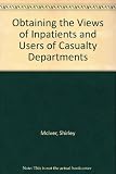 Obtaining the views of inpatients and users of casualty departments