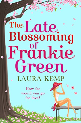 The Late Blossoming of Frankie Green: A laugh-out-loud, cheeky romantic comedy