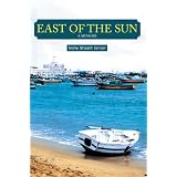 EAST OF THE SUN: A MEMOIR