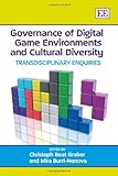 Governance of digital game environments and cultural diversity : transdisciplinary enquiries
