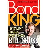 The Bond King: Investment Secrets from PIMCO's Bill Gross