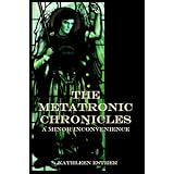 The Metatronic Chronicles: a minor inconvenience