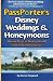 PassPorter's Disney Weddings and Honeymoons: Dream Days at Disney World and on Disney Cruises