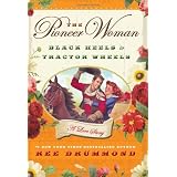 The Pioneer Woman: Black Heels to Tractor Wheels--A Love Storyby Ree Drummond