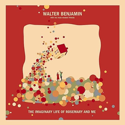 Walter Benjamin – The Imaginary Life of Rosemary and Me – (Pataca Discos, 2012)
