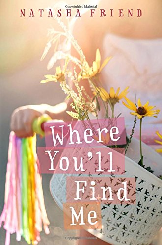 Where You'll Find Me, by Natasha Friend Where You'll Find Me, by Natasha Friend