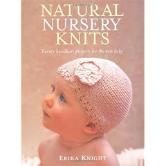 Natural Nursery Knits: Twenty Handknit Projects for the New Baby