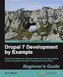 Drupal 7 Development by Example Beginner's Guide
