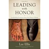 Leading With Honor: Leadership Lessons from the Hanoi Hilton ~ Lee Ellis