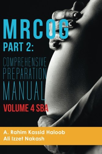 MRCOG Part 2: Comprehensive Preparation Manual Volume 4 SBA (MRCOG Comprehensive Preparation Manual,SBA)