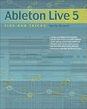 Ableton Live 5: Tips And Tricks