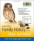 Family History for the Older and Wiser: Find Your Roots with Online Tools (The Third Age Trust (U3A)/Older & Wiser)