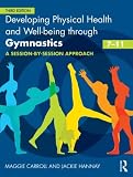Developing Physical Health and Well-being through Gymnastics (7-11): A Session-by-Session Approach