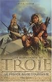 Les Survivants de Troie, Tome 1 : Le prince sans couronne