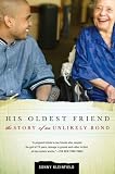 His Oldest Friend: The Story of an Unlikely Bond