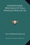 Inspirational Writings Of Ella Wheeler Wilcox V6