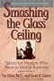 Smashing the Glass Ceiling: Tactics for Women Who Want to Win in Business