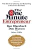 The One Minute Entrepreneur: The Secret to Creating and Sustaining a Successful Business