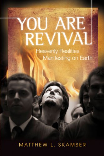 You are Revival: Heavenly Realities Manifesting on Earth