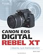 Canon EOS Digital Rebel XT Guide to Digital SLR Photography