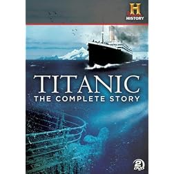 Titanic: The Complete Story