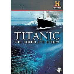 Titanic: The Complete Story