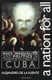 A Nation for All: Race, Inequality, and Politics in Twentieth-Century Cuba (Envisioning Cuba)