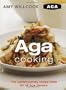 Aga Cooking: The Contemporary Recipe Bible For All Aga Owners