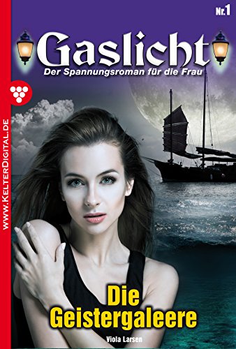 Gaslicht 1 - Gruselroman: Die Geistergaleere (German Edition)