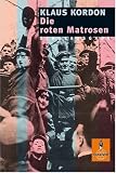 Die roten Matrosen oder Ein vergessener Winter. Roman: Die roten Matrosen oder Ein vergessener Winter. Schulausgabe - Klaus Kordon