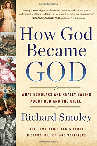 How God Became God: What Scholars Are Really Saying About God and the Bible