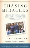 Chasing Miracles: The Crowley Family Journey of Stength, Hope, and Joy